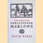 The World of Christopher Marlowe door David Riggs