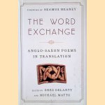 The Word Exchange: Anglo-Saxon Poems in Translation door Greg Delanty e.a.