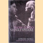 How to Do Shakespeare door Adrian Noble