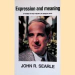 Expression and Meaning: Studies in the Theory of Speech Acts door John R. Searle