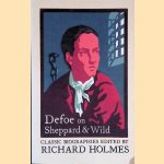 Defoe on Sheppard and Wild: The True and Genuine Account of the Life and Actions of the Late Jonathan Wild door Daniel Defoe e.a.