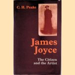 James Joyce: The Citizen and the Artist door C.H. Peake