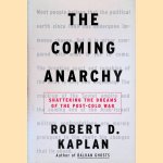 The Coming Anarchy: Shattering the Dreams of the Post Cold War door Robert D. Kaplan