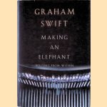 Making an Elephant: Writing from Within door Graham Swift