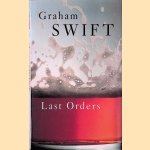 Last Orders door Graham Swift