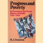 Progress and Poverty: an Economic and Social History of Britain 1700-1850 door M.J. Daunton