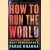 How to Run the World: Charting a Course to the Next Renaissance door Parag Khanna