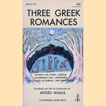 Three Greek Romances: Daphnis and Chloe; An Ephesian Tale; The Hunters of Euboea door Longus e.a.