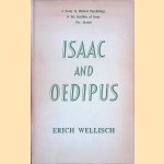 Isaac and Oedipus: A Study in Biblical Psychology of the Sacrifice of Isaac; The Akedah door Erich Wellisch