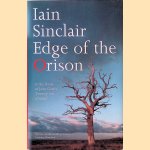 Edge of the Orison: In the Traces of John Clare's 'Journey Out of Essex' door Iain Sinclair