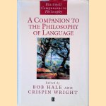 A Companion to the Philosophy of Language door Bob Hale e.a.