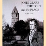 John Clare, the Poet and the Place door Peter Moyse