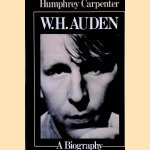 W.H. Auden: A Biography door Humphrey Carpenter