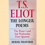 T.S. Eliot: The Longer Poems: The Waste Land, Ash Wednesday, Four Quartets door T.S. Eliot