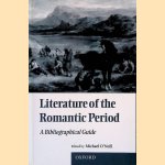 Literature of the Romantic Period: A Bibliographical Guide door Michael O'Neill