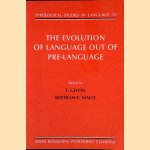 The Evolution of Language out of Pre-language door T. Givón e.a.