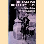 English Morality Play: Origins, History and Influence of a Dramatic Tradition door Robert Potter