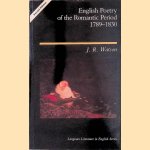 English Poetry of the Romantic Period 1789-1830 door J.R. Watson