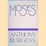 Moses: A Narrative door Anthony Burgess