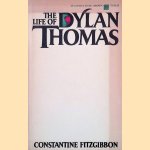 The Life of Dylan Thomas door Constantine Fitzgibbon