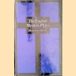 The English Mystery Plays door Rosemary Woolf