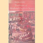 Traditions of Medieval English Drama door Stanley J. Kahrl