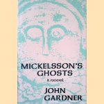 Mickelsson's Ghosts: a Novel door John Gardner