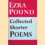 Collected Shorter Poems door Ezra Pound