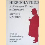 Hieroglyphics: A Note upon Ecstasy in Literature door Arthur Machen e.a.