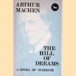 The Hill of Dreams: a Novel of Suspense door Arthur Machen e.a.