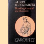 Breaking Ground and Other Poems door Alison Brackenbury