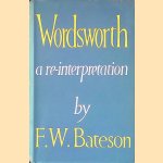 Wordsworth: a re-interpretation door F.W. Bateson