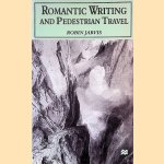 Romantic Writing and Pedestrian Travel door Robin Jarvis