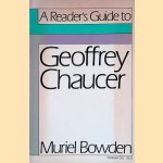 A Reader's Guide to Geoffrey Chaucer door Muriel Bowden