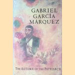 The Autumn of the Patriarch door Gabriel Garcia Marquez