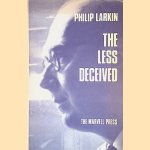 The Less Deceived: Poems door Philip Larkin