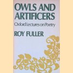 Owls and Artificers: Oxford Lectures on Poetry door Roy Fuller