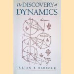 The Discovery of Dynamics: A study from a Machian point of view of the discovery and the structure of dynamical theories door Julian B. Barbour