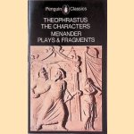 The Characters; Plays and Fragments door Theophrastus e.a.