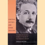 Einstein, History, and other Passions: The Rebellion against Science at the End of the Twentieth Century door Gerald Holton