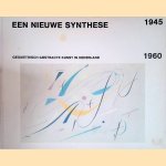 Een nieuwe synthese: geometrisch-abstracte kunst in Nederland 1945-1960 door Jonneke Fritz-Jobse e.a.