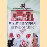 Miniatuurpoppen in historische kleding: schaal 1:12 door Henny Staring-Egberts