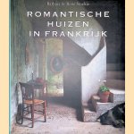 Romantische Huizen In Frankrijk door Rene Stoeltie e.a.