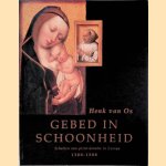 Gebed in schoonheid: schatten van privé-devotie in Europa 1300-1500 door Henk van Os