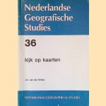 Nederlandse Geografische Studies 36: Kijk op kaarten door J.A. van der Schee