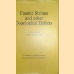 Cosmic Strings and Other Topological Defects door A. Vilenkin e.a.