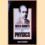 Niels Bohr's Philosophy of Physics door Dugald Murdoch