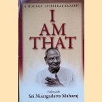 I Am That: Talks with Sri Nisargadatta Maharaj door Sudhakar S. Dikshit