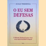 O Eu Sem Defesas: O Método Pathwork Para Viver Uma Espiritualidade Integral door Susan Thesenga