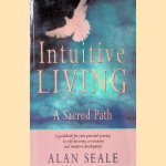 Intuitive Living: A Sacred Path
Alan Seale
€ 15,00